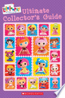 Lalaloopsy  Ultimate Collector   s Guide