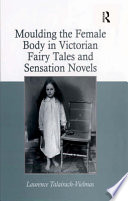 Moulding the Female Body in Victorian Fairy Tales and Sensation Novels Book