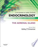 Endocrinology Adult and Pediatric  The Adrenal Gland E Book