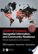 COVID-19 pandemic, geospatial information, and community resilience : global applications and lessons /