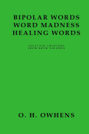 Bipolar Words Word Madness Healing Words: Selected Chapters from Both Volumes