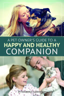 A Pet Owner's Guide to a Happy and Healthy Companion