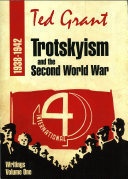 Ted Grant Writings: Volume One – Trotskyism and the Second World War (1938-1942)