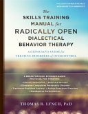 The Skills Training Manual for Radically Open Dialectical Behavior Therapy