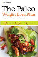 The Paleo Weight Loss Plan: A Proven Method to Lose Weight with a Paleo Diet