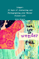 Linger: 30 Days of Journaling and Photographing your Wonder Filled Life