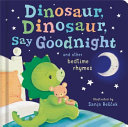 Dinosaur  Dinosaur  Say Goodnight Book PDF