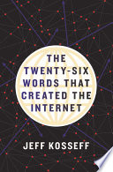 The Twenty Six Words That Created the Internet Book