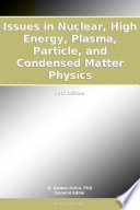 Issues in Nuclear, High Energy, Plasma, Particle, and Condensed Matter Physics: 2012 Edition
