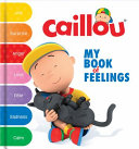Caillou: My Book of Feelings