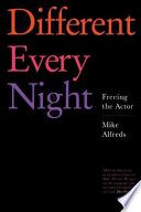 Different every night : freeing the actor /