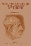 Psychiatric Consequences of Brain Disease in the Elderly: A Focus on Management