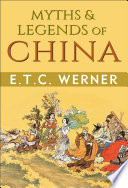 Myths & Legends of China PDF Book By E.T.C. Werner,General Press