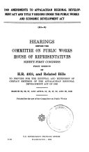 !969 Amendments to Appalachian Regional Development Act and Title V Regions Under the Public Works and Economic Development Act, Hearings ... 91-1, on H.R. 4018 and Related Bills