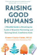 Raising Good Humans by Hunter Clarke-Fields Book Cover