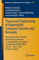 Theory and Engineering of Dependable Computer Systems and Networks