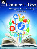 Connect to Text  Strategies for Close Reading and Writing