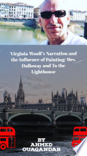 Virginia Woolf   s Narration and the Influence of Painting  Mrs  Dalloway and To the Lighthouse Book