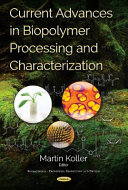 Current Advances in Biopolymer Processing and Characterization