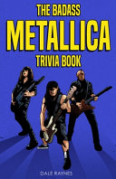 The Badass Metallica Trivia Book