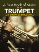 A First Book of Music for the Trumpet with Downloadable MP3s