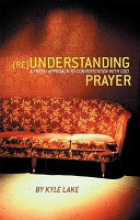 Reunderstanding Prayer