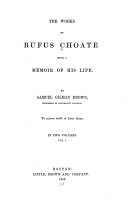 The Works of Rufus Choate: Memoir. Lectures and addresses