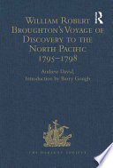 William Robert Broughton s Voyage of Discovery to the North Pacific 1795 1798