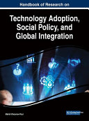 Handbook of Research on Technology Adoption  Social Policy  and Global Integration