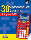 30 Mathematics Lessons Using the TI-10