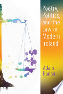 Poetry  Politics  and the Law in Modern Ireland