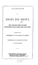 Narrative of Henry Box Brown, who Escaped from Slavery Enclosed in a Box 3 Feet Long and 2 Wide
