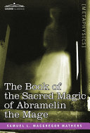 The Book of the Sacred Magic of Abramelin the Mage