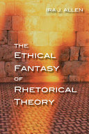 Read Pdf The Ethical Fantasy of Rhetorical Theory