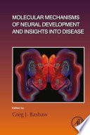 Molecular Mechanisms of Neural Development and Insights into Disease Book