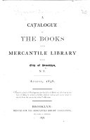 A Catalogue of the Books in the Mercantile Library of the City of Brooklyn, N.Y. August, 1858