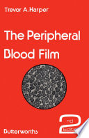 The Peripheral Blood Film Book