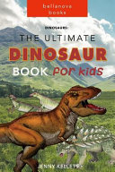 The Ultimate Dinosaur Book for Kids Book