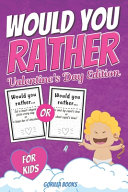 Would You Rather Valentine s Day Edition