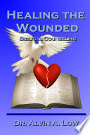 Healing the Wounded  Biblical Counseling 
