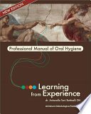 Learning from Experience. Professional Manual of Oral Hygiene