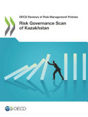OECD Reviews of Risk Management Policies Risk Governance Scan of Kazakhstan