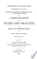 Constitution of the United States, Jefferson's Manual, the Rules of the House of Representatives of the Fifty-third Congress, and a Digest and Manual of the Rules and Practice of the House of Representatives of the United States