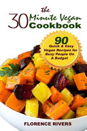 The 30-Minute Vegan Cookbook