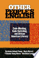 Other People s English  Code Meshing  Code Switching  and African American Literacy