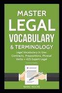 Master Legal Vocabulary & Terminology- Legal Vocabulary in Use: Contracts, Prepositions, Phrasal Verbs + 425 Expert Legal Documents & Templates in Eng