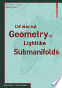 Differential Geometry of Lightlike Submanifolds Book