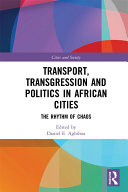 Transport, Transgression and Politics in African Cities