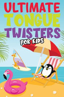 Ultimate Tongue Twisters For Kids