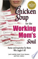 Chicken Soup for the Working Mom s Soul Book